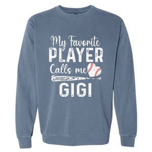 My Favorite Player Calls Me Gigi Baseball Heart mom Garment-Dyed Sweatshirt