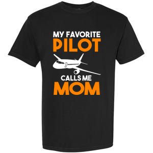 My Favorite Pilot Calls Me Mom Plane Gift Garment-Dyed Heavyweight T-Shirt