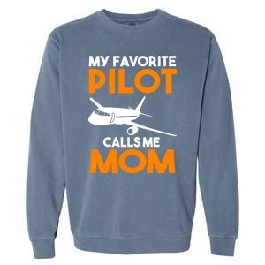 My Favorite Pilot Calls Me Mom Plane Gift Garment-Dyed Sweatshirt