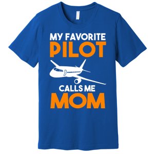 My Favorite Pilot Calls Me Mom Plane Gift Premium T-Shirt