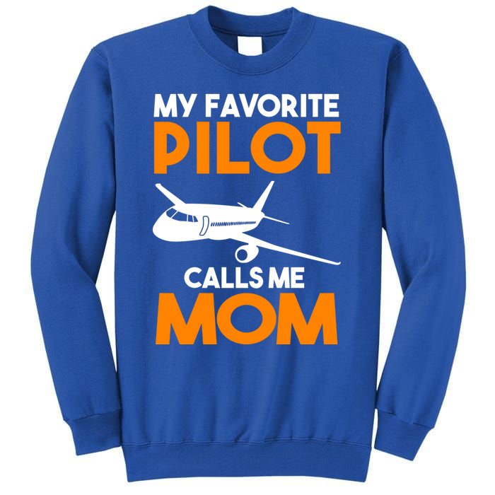 My Favorite Pilot Calls Me Mom Plane Gift Tall Sweatshirt