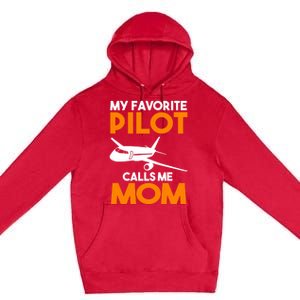 My Favorite Pilot Calls Me Mom Plane Gift Premium Pullover Hoodie