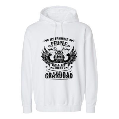 My Favorite People Call Me Biker Granddad Grandpa Motorcycle Funny Gift Garment-Dyed Fleece Hoodie