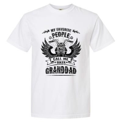 My Favorite People Call Me Biker Granddad Grandpa Motorcycle Funny Gift Garment-Dyed Heavyweight T-Shirt