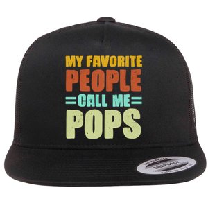 My Favorite People Call Me Pops Flat Bill Trucker Hat