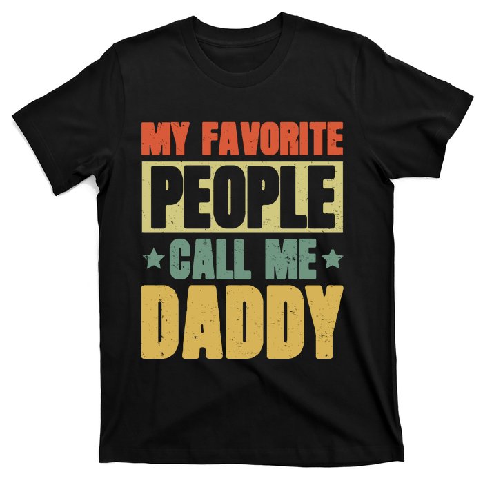 My Favorite People Call Me Daddy T-Shirt