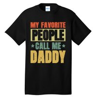 My Favorite People Call Me Daddy Tall T-Shirt