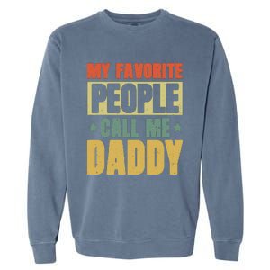 My Favorite People Call Me Daddy Garment-Dyed Sweatshirt