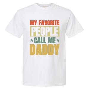 My Favorite People Call Me Daddy Garment-Dyed Heavyweight T-Shirt