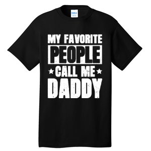 My Favorite People Call Me Daddy Tall T-Shirt