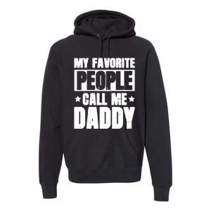 My Favorite People Call Me Daddy Premium Hoodie