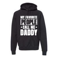 My Favorite People Call Me Daddy Premium Hoodie