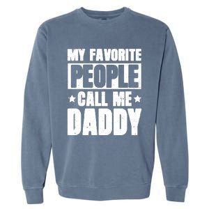 My Favorite People Call Me Daddy Garment-Dyed Sweatshirt