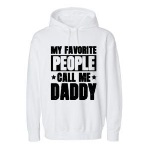 My Favorite People Call Me Daddy Garment-Dyed Fleece Hoodie