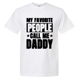 My Favorite People Call Me Daddy Garment-Dyed Heavyweight T-Shirt