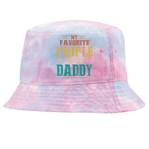 My Favorite People Call Me Daddy Funny Fathers Day Tie-Dyed Bucket Hat