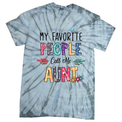 My Favorite People Call Me Aunt Floral Art Happy Mother Day Tie-Dye T-Shirt