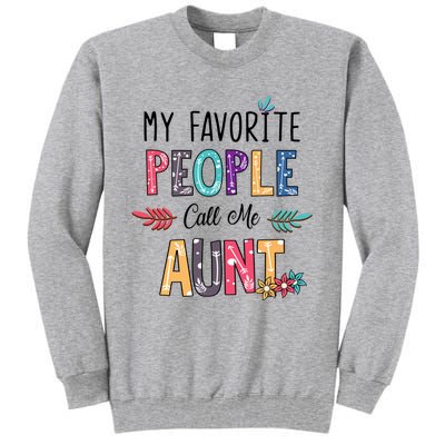 My Favorite People Call Me Aunt Floral Art Happy Mother Day Tall Sweatshirt