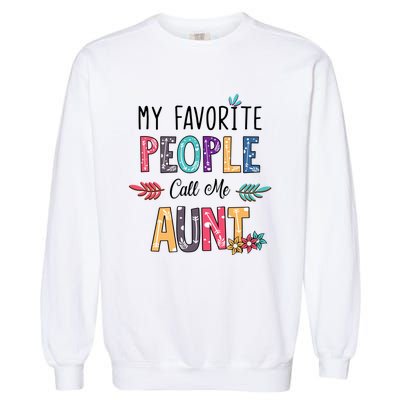 My Favorite People Call Me Aunt Floral Art Happy Mother Day Garment-Dyed Sweatshirt