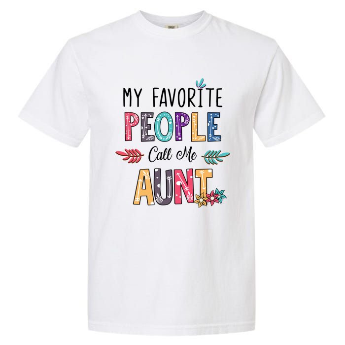 My Favorite People Call Me Aunt Floral Art Happy Mother Day Garment-Dyed Heavyweight T-Shirt