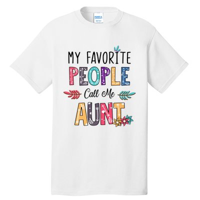 My Favorite People Call Me Aunt Floral Art Happy Mother Day Tall T-Shirt