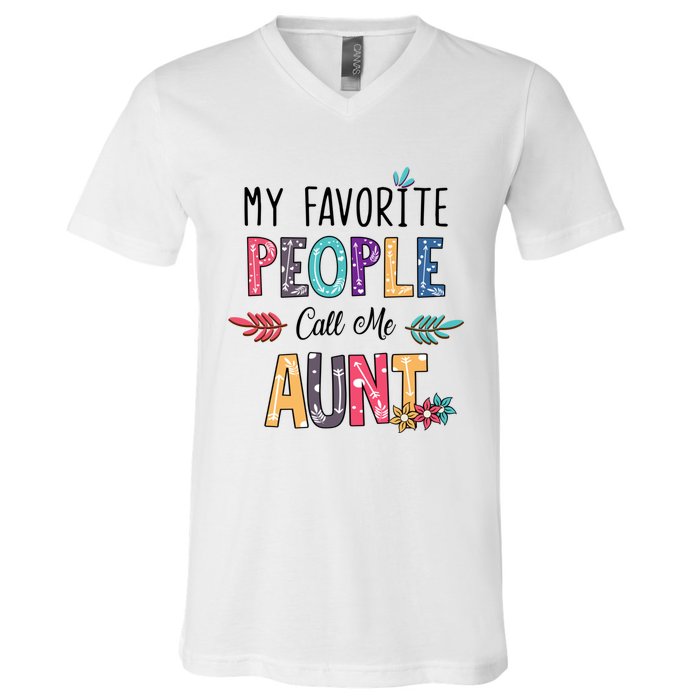 My Favorite People Call Me Aunt Floral Art Happy Mother Day V-Neck T-Shirt