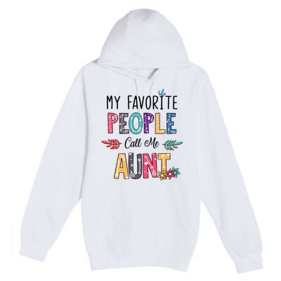 My Favorite People Call Me Aunt Floral Art Happy Mother Day Premium Pullover Hoodie