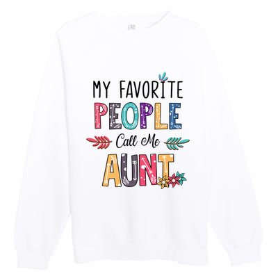 My Favorite People Call Me Aunt Floral Art Happy Mother Day Premium Crewneck Sweatshirt