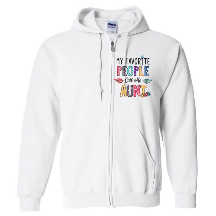 My Favorite People Call Me Aunt Floral Art Happy Mother Day Full Zip Hoodie