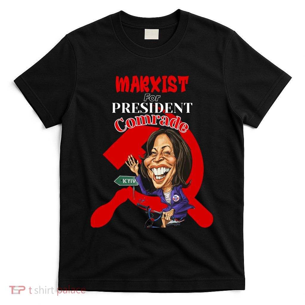 Marxist For President Comrade Kamala Harris Funny President T-Shirt