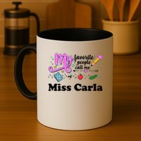 My Favorite People Call Me Custom Name Mug