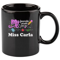 My Favorite People Call Me Custom Name 11oz C Handle Ceramic Mug