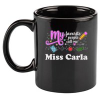 My Favorite People Call Me Custom Name 11oz C Handle Ceramic Mug