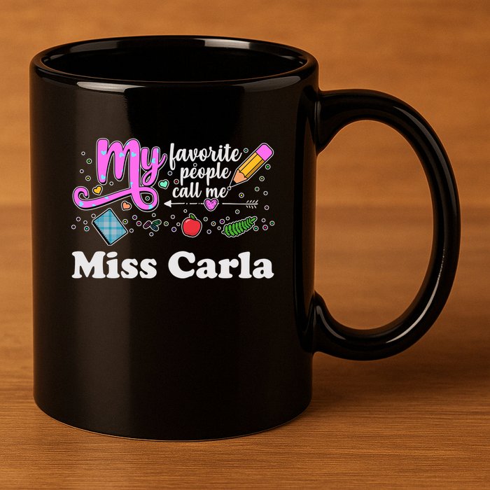My Favorite People Call Me Custom Name 11oz C Handle Ceramic Mug