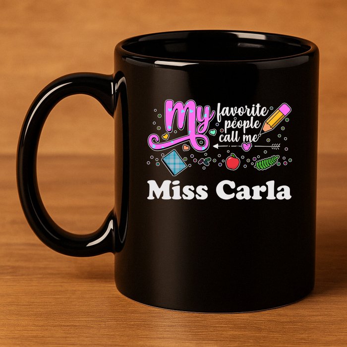 My Favorite People Call Me Custom Name 11oz C Handle Ceramic Mug