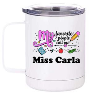 My Favorite People Call Me Custom Name 12 oz Stainless Steel Tumbler Cup