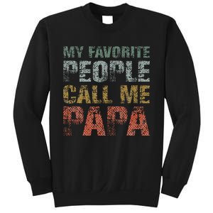 My Favorite People Call Me Papa Funny Dad Gift Father Day Sweatshirt