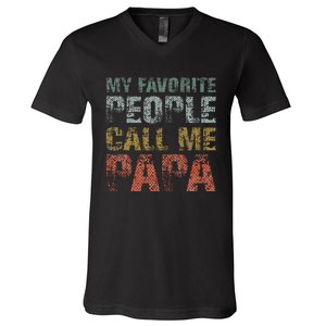 My Favorite People Call Me Papa Funny Dad Gift Father Day V-Neck T-Shirt