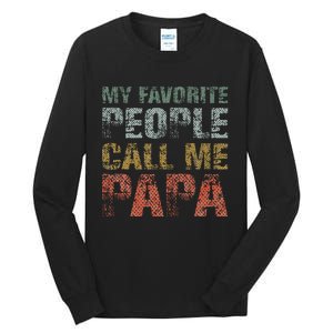 My Favorite People Call Me Papa Funny Dad Gift Father Day Tall Long Sleeve T-Shirt