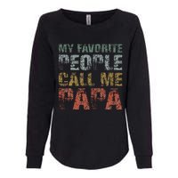 My Favorite People Call Me Papa Funny Dad Gift Father Day Womens California Wash Sweatshirt