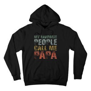 My Favorite People Call Me Papa Funny Dad Gift Father Day Tall Hoodie