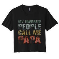 My Favorite People Call Me Papa Funny Dad Gift Father Day Women's Crop Top Tee