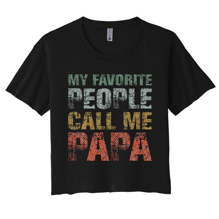 My Favorite People Call Me Papa Funny Dad Gift Father Day Women's Crop Top Tee