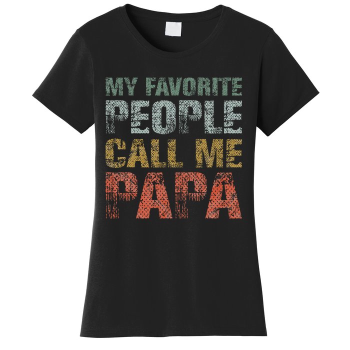 My Favorite People Call Me Papa Funny Dad Gift Father Day Women's T-Shirt