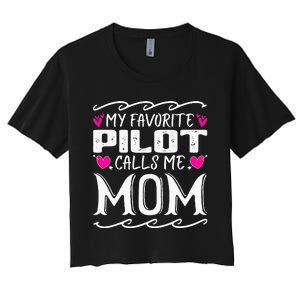 My Favorite Pilot Calls Me Mom Funny Mother's Day Women's Crop Top Tee