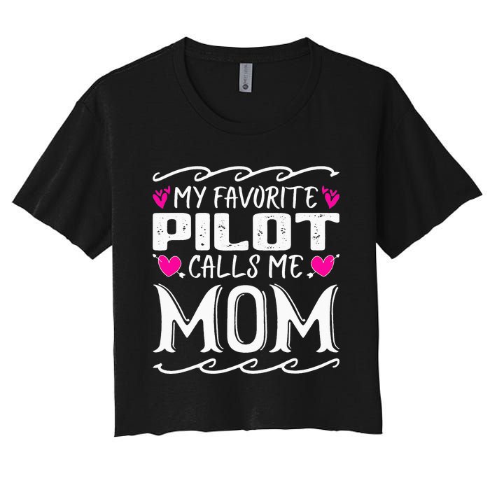 My Favorite Pilot Calls Me Mom Funny Mother's Day Women's Crop Top Tee