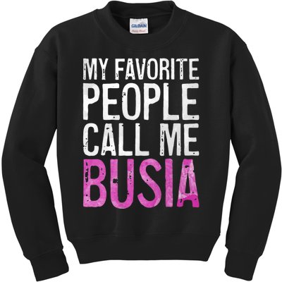 My Favorite People Call Me Busia Kids Sweatshirt