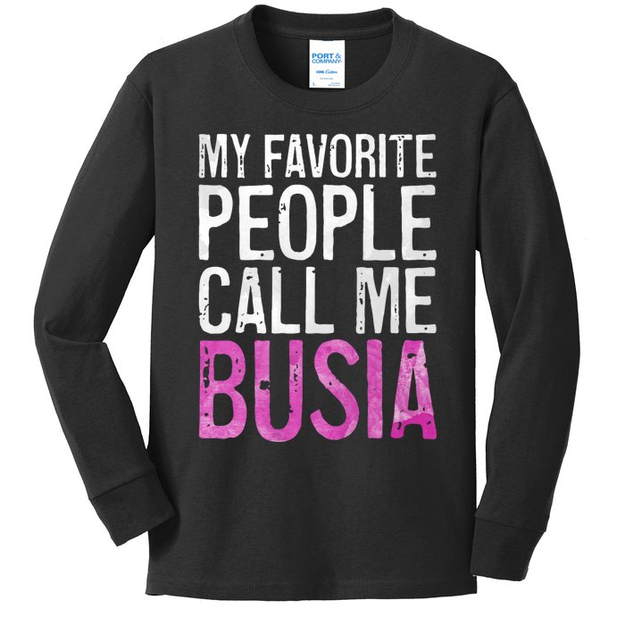 My Favorite People Call Me Busia Kids Long Sleeve Shirt