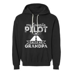 My Favorite Pilot Calls Me Grandpa Funny Pilot FatherS Day Garment-Dyed Fleece Hoodie