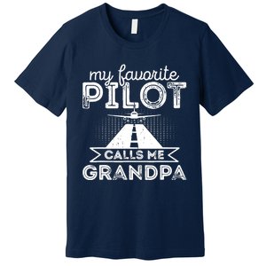 My Favorite Pilot Calls Me Grandpa Funny Pilot FatherS Day Premium T-Shirt